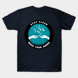 Stay clean and wash your hands T-Shirt